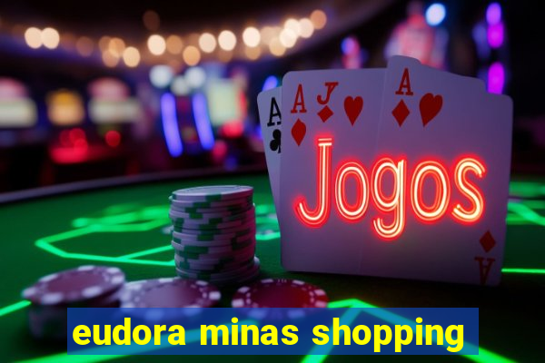 eudora minas shopping